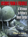 Visions From a Foxhole (MP3): A Rifleman in Patton's Ghost Corps